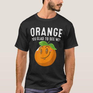 Camiseta Divertido Naranja, Te Gustaría Verme Regalo Fruit 