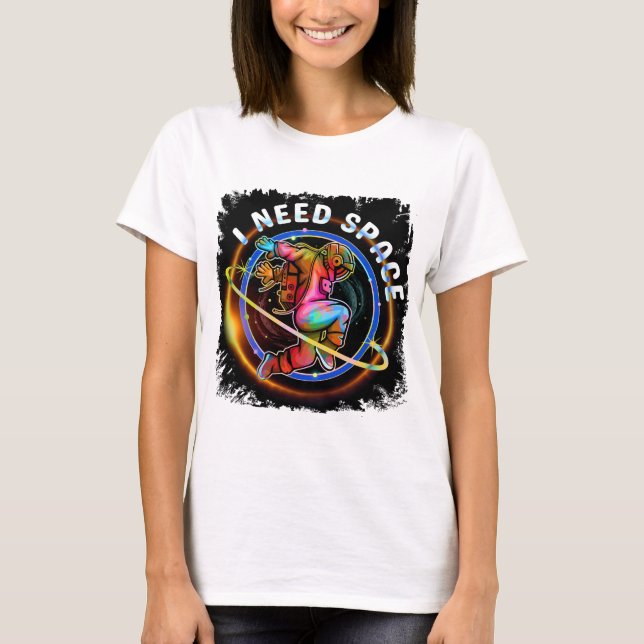 CAMISETA DIVERTIDO NECESITO ESPACIO ASTRONAUTA GALAXIA (Anverso)