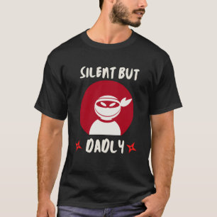 Camiseta Divertido Ninja silencioso pero daderamente camise