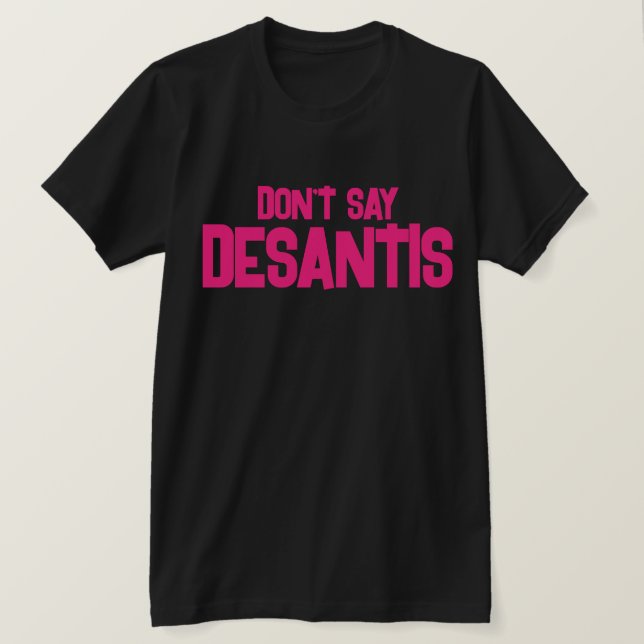 Camiseta Divertido no decir DeSantis (Anverso del diseño)