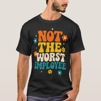 Camiseta Divertido No Es El Peor Empleado Groovy Sarcástico