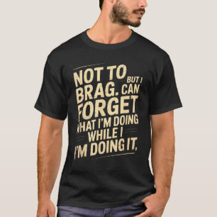 Camiseta Divertido No Es Para Presumir Pero Puedo Olvidar M