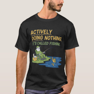 Camiseta Divertido no hacer nada Se llama pesca