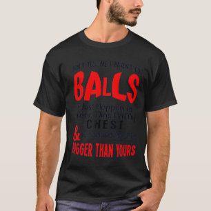 Camiseta Divertido No me digas que no tengo cojones diverti