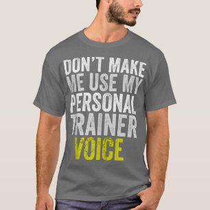Camiseta Divertido, no me hagas usar mi voz de entrenador p