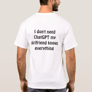 Camiseta Divertido "No necesito ChatGPT, mi novia sabe E