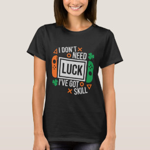 Camiseta Divertido No Necesito Suerte Tengo Habilidad St Pa