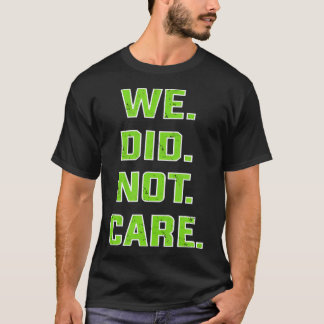 Camiseta Divertido No Nos Importó Cita Negrita Sarcástica