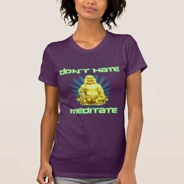 Camiseta ¡Divertido! No odie, no meditate (Anverso)
