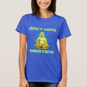 Camiseta ¡Divertido! No odie, no meditate