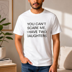 Camiseta Divertido No Puedes Asustarme Tengo Dos Hijas