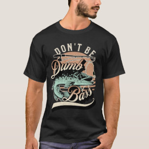 Camiseta Divertido No Seas Un Bajo Tonto Papá Pescador