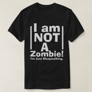 Camiseta Divertido no un zombi, apenas Sleepwalking