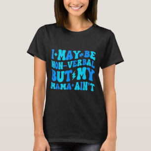 Camiseta Divertido no verbal pero mi mamá no es autismo tod
