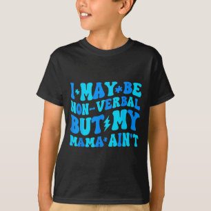 Camiseta Divertido no verbal pero mi mamá no es autista tod