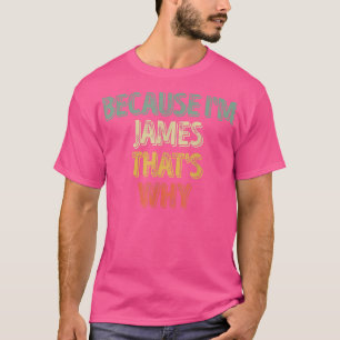 Camiseta Divertido nombre personalizado porque soy James Th