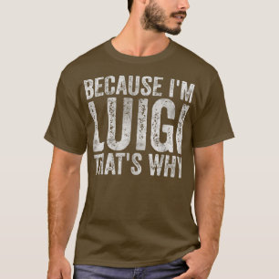 Camiseta Divertido nombre personalizado porque soy Luigi