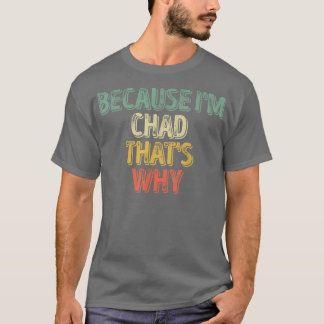 Camiseta Divertido nombre personalizado porque yo soy Chad,