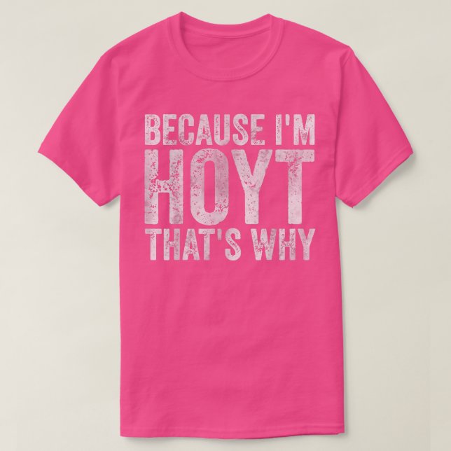 Camiseta Divertido nombre personalizado porque yo soy Hoyt  (Diseño del anverso)