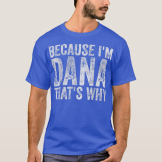 Camiseta Divertido nombre personalizadoPorque Im Dana Por E