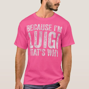 Camiseta Divertido nombre personalizadoPorque Yo Luigi Por 