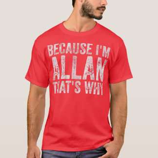 Camiseta Divertido nombre personalizadoPorque yo soy Allan 