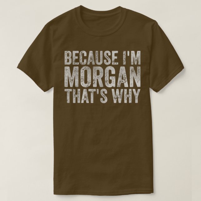 Camiseta Divertido nombre personalizadoPorque yo soy Morgan (Diseño del anverso)