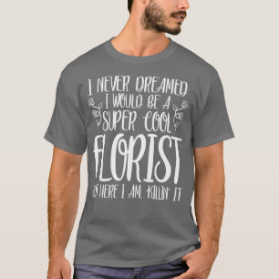 Camiseta Divertido Nunca Florismo