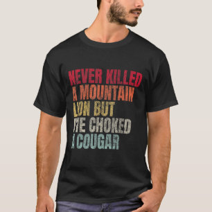 Camiseta Divertido Nunca Mató A Un León De Montaña Pero Me 