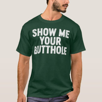 Camiseta Divertido Ofensivo Muéstrame Tu Culo