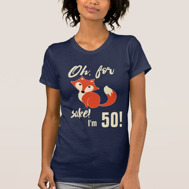 Camiseta Divertido Oh, para Fox Sake tengo 50 años! (Anverso)