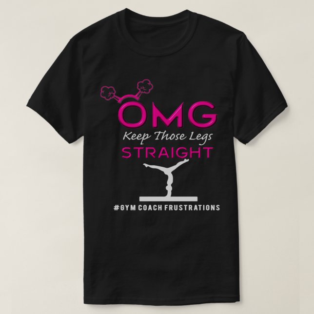Camiseta Divertido OMG Mantener esas piernas de gimnasia en (Diseño del anverso)