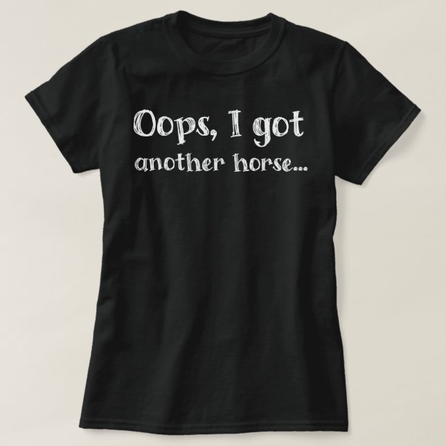 Camiseta Divertido Oops Tengo Otro Caballo (Diseño del anverso)