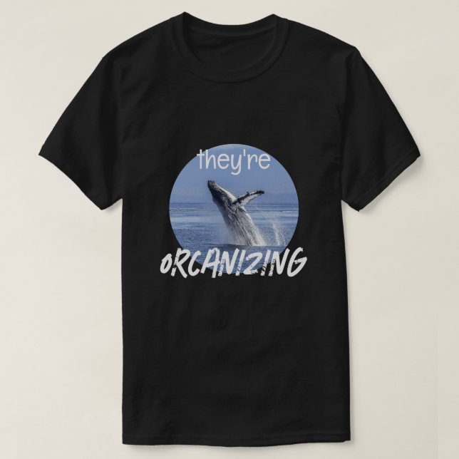 Camiseta Divertido ORCANIZANDO Chiste Meme de Orca Killer W (Diseño del anverso)