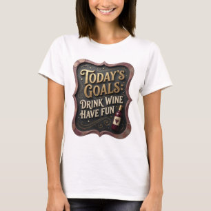 Camiseta Divertido Oro OBJETIVOS DE HOY BEBER VINO DIVERTIR