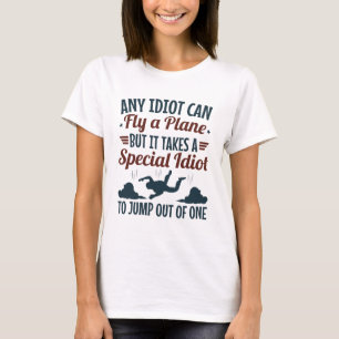 Camiseta Divertido paracaidismo en cualquier idiota puede v
