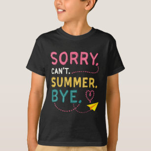 Camiseta Divertido Perdón Por El Cant Summer Bye Teacher El