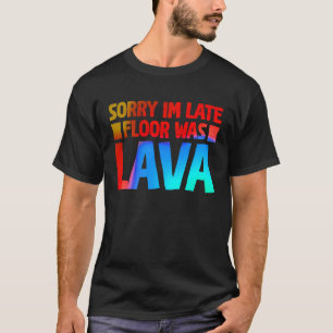 Camiseta Divertido Perdón por haber llegado tarde a Floor L
