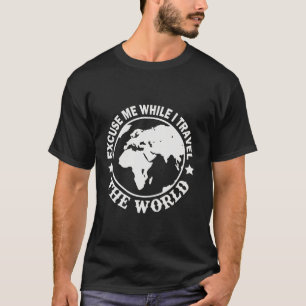 Camiseta Divertido Perdone Mientras Viajo Al Mundo Viaja Lo