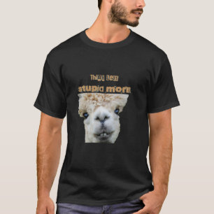 Camiseta Divertido Piensa Menos, Estúpido Más, Llama, Alpac