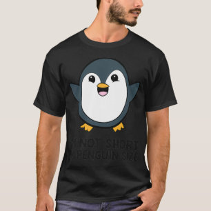 Camiseta Divertido pingüino Lover No soy corto Soy pingüino