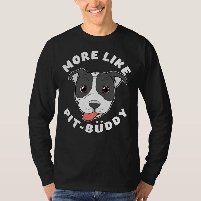 Camiseta Divertido Pitbull Pit Bull Lover Más Como Pit Budd (Anverso)