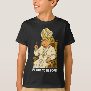 Camiseta Divertido político me gustaría ser el Papa Trump 2