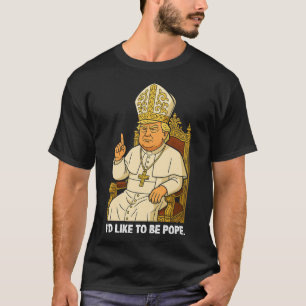 Camiseta Divertido político me gustaría ser el Papa Trump 2