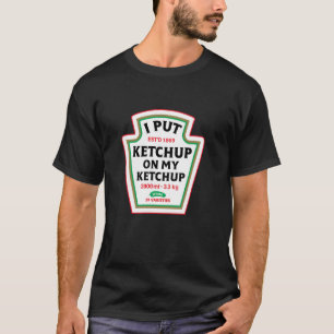 Camiseta Divertido Pongo Ketchup En Mi Condimento De Ketchu
