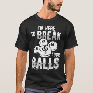 Camiseta Divertido Pool Billiard Slogan Aquí para romper tu