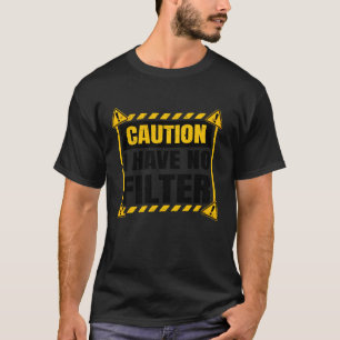 Camiseta Divertido Precaución No Tengo Filtro Sarcástico Hu