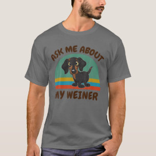Camiseta Divertido Pregúntame acerca de mi Weiner para Dach