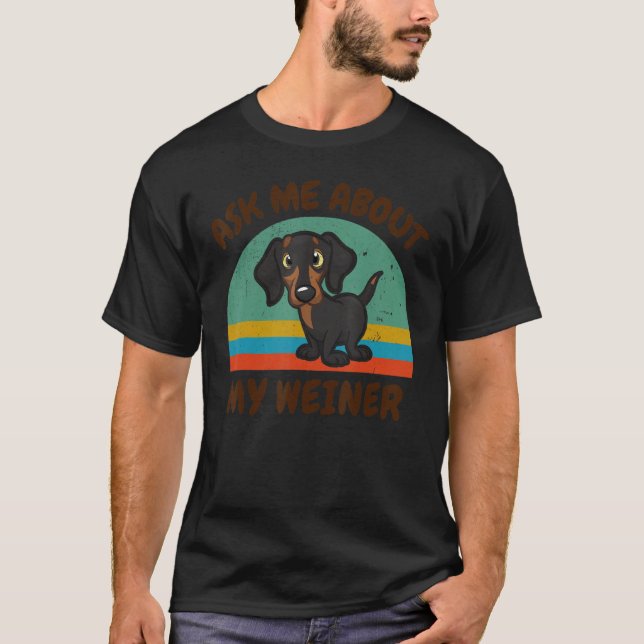 Camiseta Divertido Pregúntame acerca de mi Weiner para Dach (Anverso)
