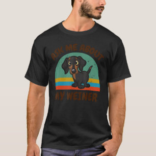 Camiseta Divertido Pregúntame acerca de mi Weiner para Dach